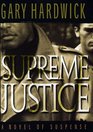 Supreme Justice A Novel of Suspense