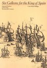 Six Galleons for the King of Spain Imperial Defense in the Early Seventeenth Century