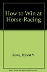 How to Win at HorseRacing