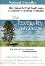 The Integrity Advantage: How Taking the High Road Creates a Competetive Advantage in Business