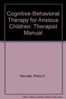 CognitiveBehavioral Therapy for Anxious Children Therapist Manual