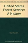 The U S Forest Service A History