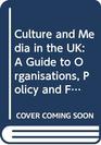 Culture and Media in the UK A Guide to Organisations Policy and Funding