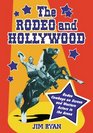 The Rodeo and Hollywood Rodeo Cowboys on Screen and Western Actors in the Arena