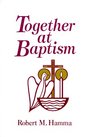 Together at Baptism Preparing for the Celebration of Your Child's Baptism