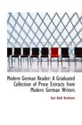 Modern German Reader A Graduated Collection of Prose Extracts from Modern German Writers