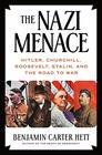 The Nazi Menace Hitler Churchill Roosevelt Stalin and the Road to War