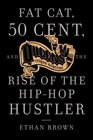 Queens Reigns Supreme  Fat Cat 50 Cent and the Rise of the Hip Hop Hustler