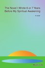 The Novel I Wrote 6 or 7 Years Before My Spiritual Awakening