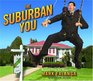 The Suburban You Reports from the Home Front
