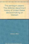 The pentagon papers The defense department history of United States decisionmaking on Vietnam