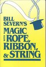 Bill Severn's Magic With Rope Ribbon and String