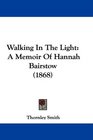 Walking In The Light A Memoir Of Hannah Bairstow