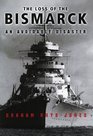 The Loss of the Bismarck  An Avoidable Disaster