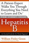The First Year---Hepatitis B: An Essential Guide for the Newly Diagnosed