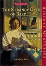 The Strange Case of Baby H (American Girl History Mysteries)