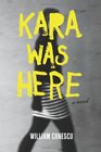 Kara Was Here A Novel