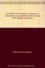 An outline for the study of calculus to accompany Louis Leithold's The calculus with analytic geometry fourth edition