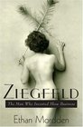 Ziegfeld The Man Who Invented Show Business