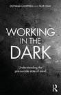 Working in the Dark Understanding the presuicide state of mind