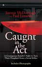 Caught in the Act A Courageous Family's Fight to Save Their Daughter from a Serial Killer