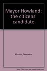 Mayor Howland the citizens' candidate