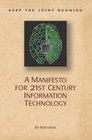 Keep the Joint Running A Manifesto for 21st Century Information Technology