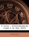 T Livii  Historiarum Libri I Ii Xxi XXII