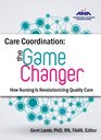 Care Coordination The Game ChangerHow Nursing is Revolutionizing Quality Care