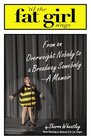Til the Fat Girl Sings From an Overweight Nobody to a Broadway SomebodyA Memoir