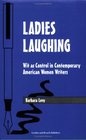 Ladies Laughing Wit as Control in Contemporary American Women Writers