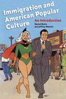 Immigration and American Popular Culture An Introduction