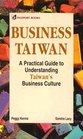 Business Taiwan A Practical Guide to Understanding Taiwan's Business Culture