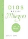 Dios No Crea Milagros Tu Lo Haces God Does Not Create Miracles You Do