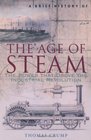 A Brief History of the Age of Steam The Power That Drove the Industrial Revolution