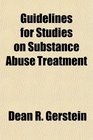 Guidelines for Studies on Substance Abuse Treatment