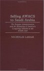 Selling AWACS to Saudi Arabia The Reagan Administration and the Balancing of America's Competing Interests in the Middle East