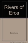 The rivers of Eros