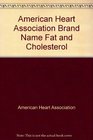 American Heart Association Brand Name Fat and Cholesterol