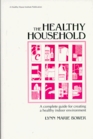 The Healthy Household A Complete Guide for Creating a Healthy Indoor Environment