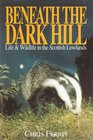 Beneath the Dark Hill Life  Wildlife in the Scottish Lowlands