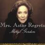 Mrs Astor Regrets The Hidden Betrayals of a Family Beyond Reproach