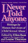 I Never Told Anyone Writings by Women Survivors of Child Sexual Abuse