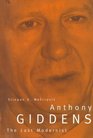 Anthony Giddens The Last Modernist