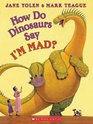 How Do Dinosaurs Say I'm Mad