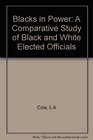 Blacks in Power A Comparative Study of Black and White Elected Officials
