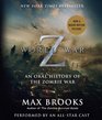 World War Z The Complete Edition  An Oral History of the Zombie War