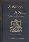 A Bishop A Saint The Life of St John Neumann