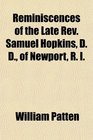 Reminiscences of the Late Rev Samuel Hopkins D D of Newport R I