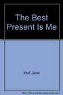 The Best Present Is Me